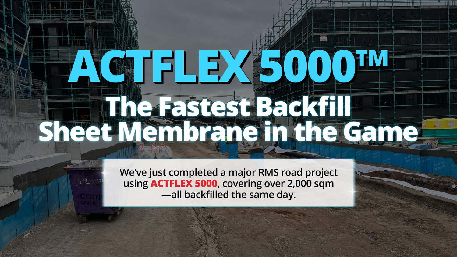 ACTFLEX 5000™ – The Fastest Backfill Sheet Membrane in the Game
