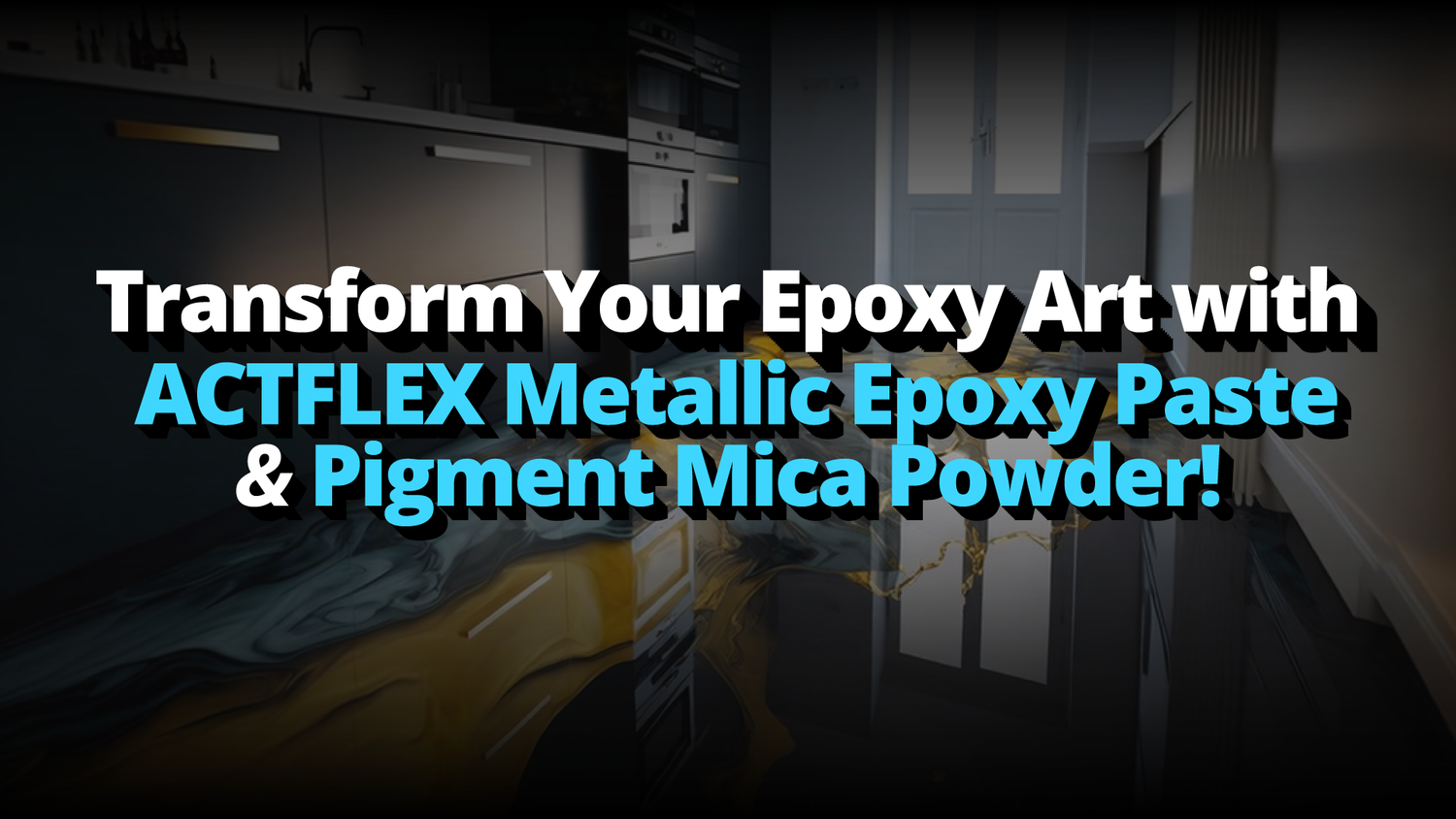 Transform Your Epoxy Art with ACTFLEX Metallic Epoxy Paste & Mica Powder