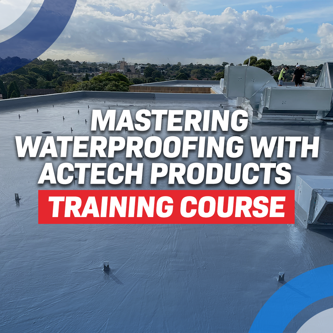 Mastering Waterproofing with Actech Products Training course