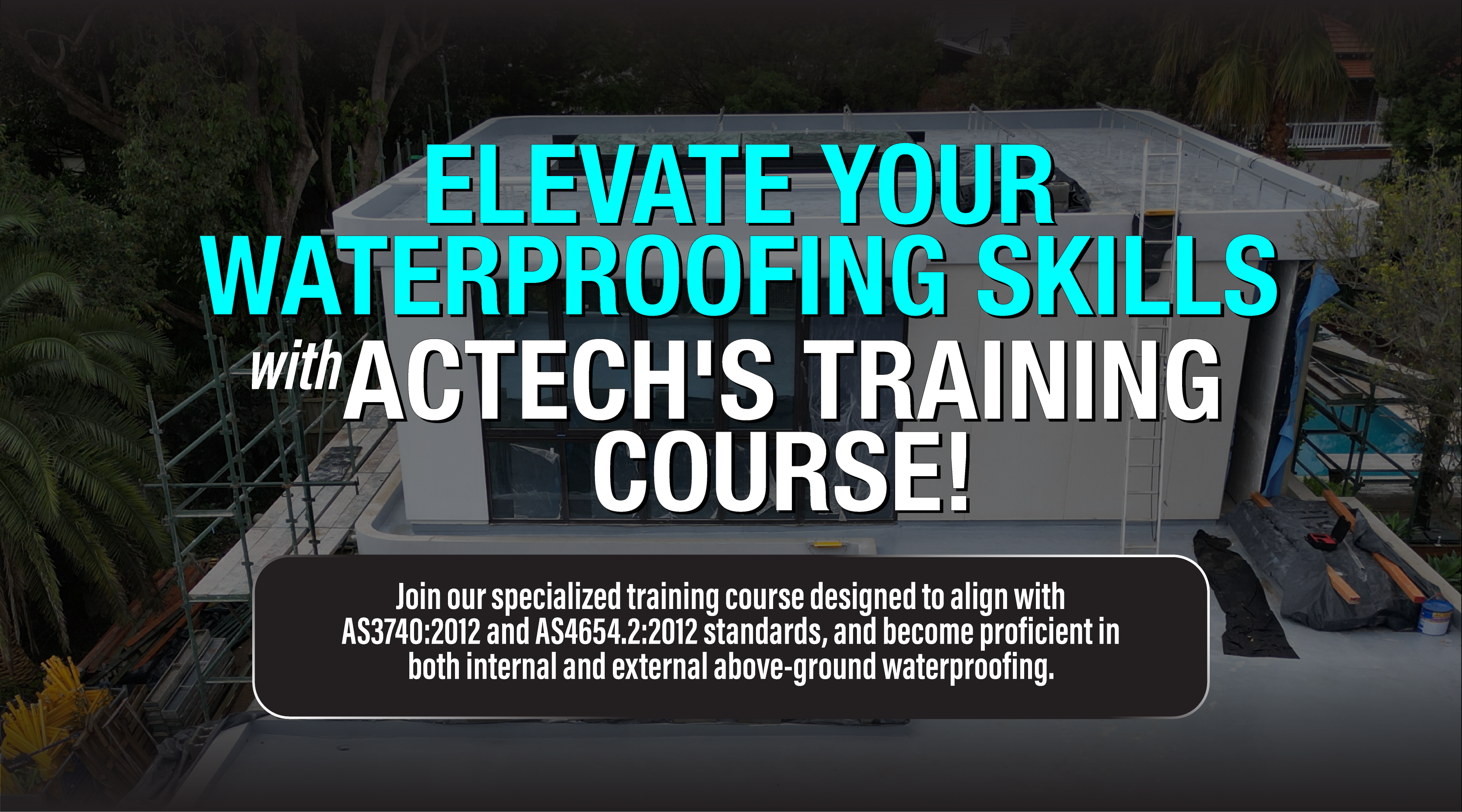 Master Waterproofing Techniques with ACTECH's Australian Standards Training Course