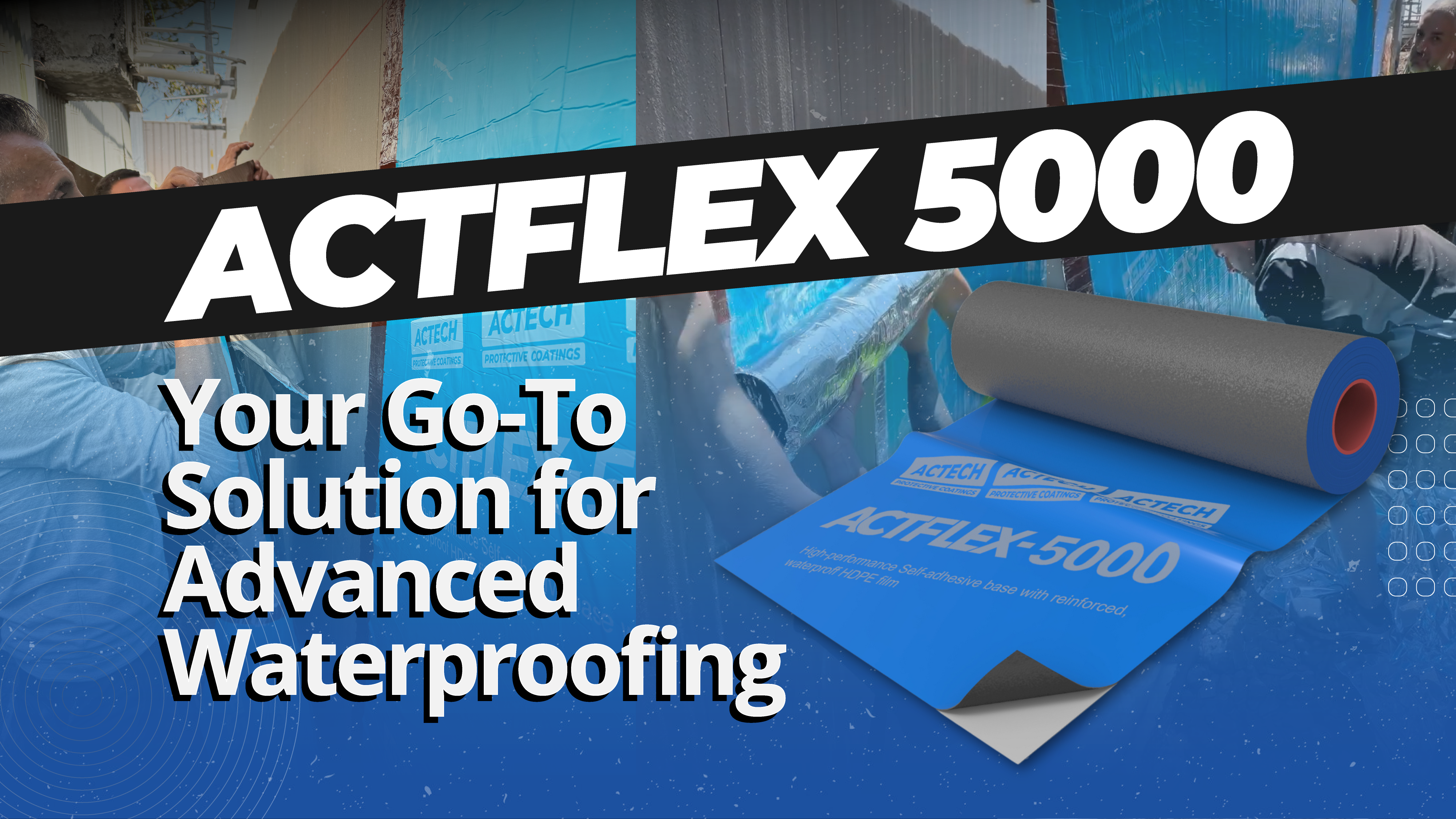 Discover Superior Waterproofing with ACTFLEX 5000 – The High-Performance Self-Adhesive Solution