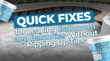 Quick Fixes for Leaking Bathroom and Balconies Without Ripping Up Tiles
